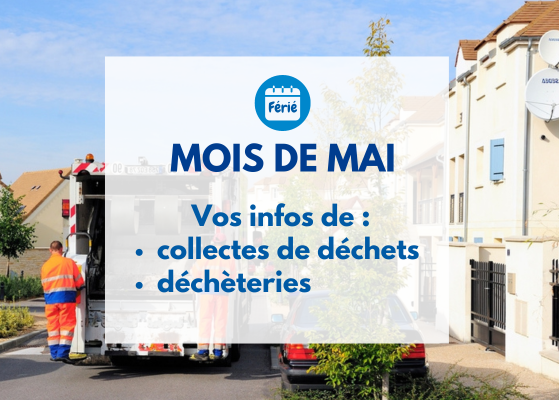 Infos collectes déchets et déchèteries - mai 2024