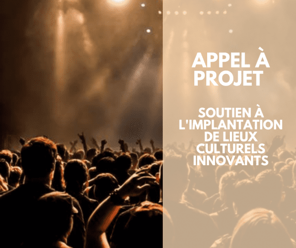 Appel à projet soutien à l'implantation de lieux culturels innovants